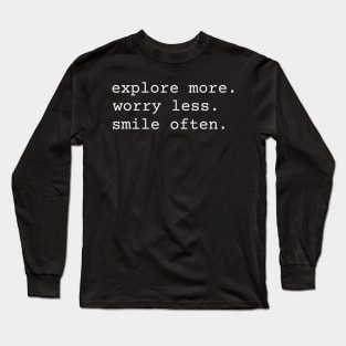 Explore More Worry Less Smile Often Long Sleeve T-Shirt